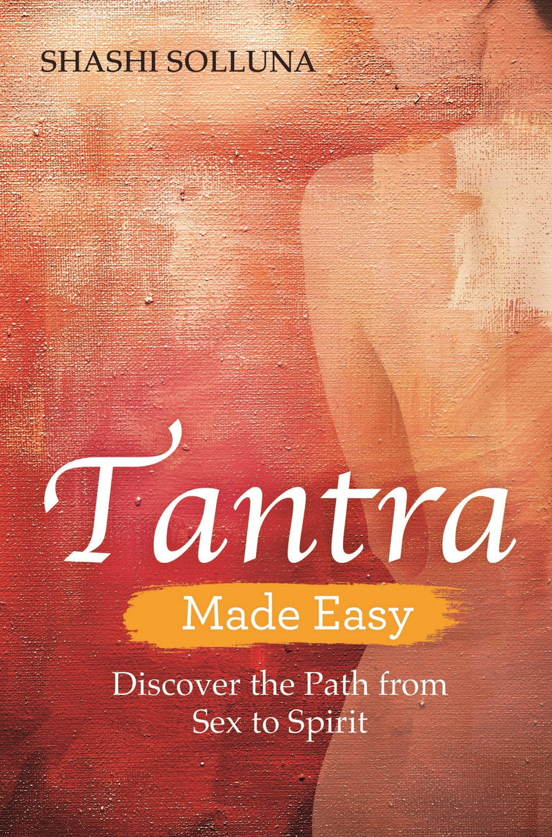 TANTRA MADE EASY by Shashi Solluna