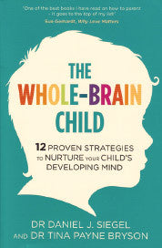 WHOLE BRAIN CHILD Dr Daniel J Siegel