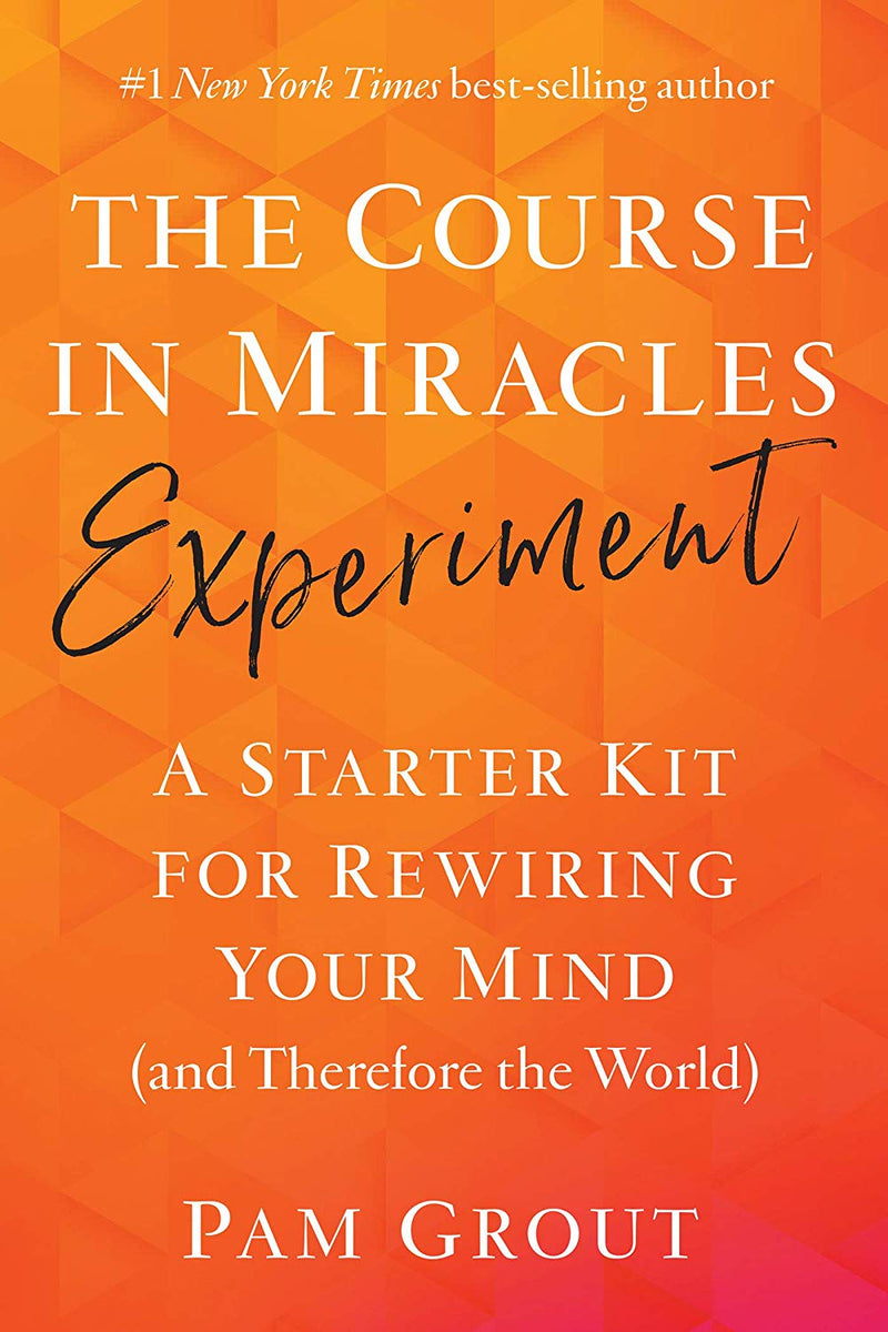 COURSE IN MIRACLES EXPERIMENT by Pam Grout