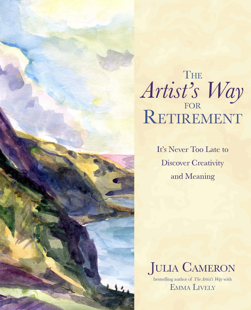 ARTIST'S WAY FOR RETIREMENT by Julia Cameron