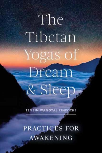 TIBETAN YOGAS OF DREAM AND SLEEP by Tenzin Wangyal Rinpoche