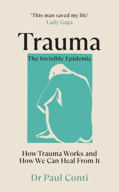 TRAUMA: THE INVISIBLE EPIDEMIC by Dr Paul Conti