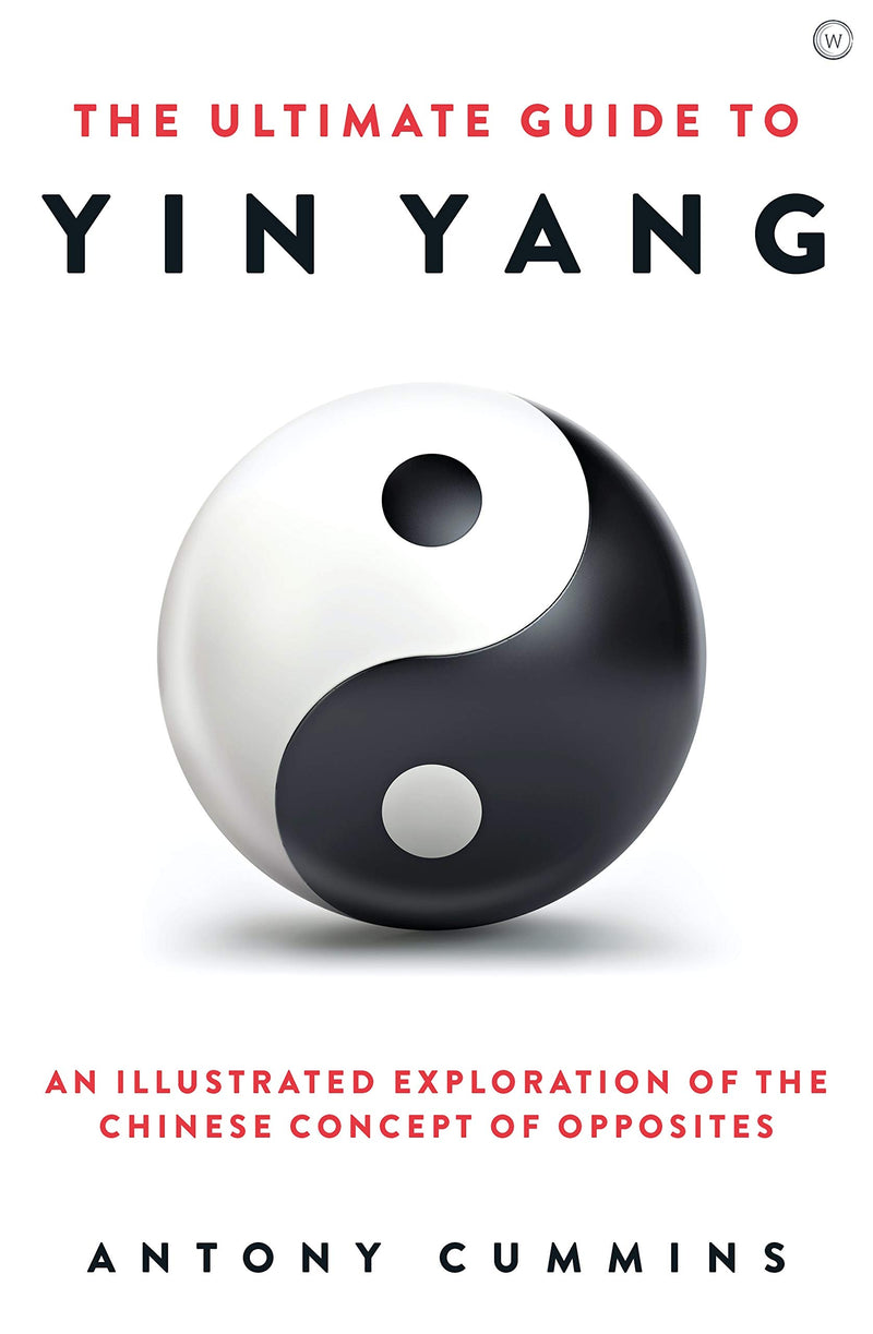 ULTIMATE GUIDE TO YIN YANG by Antony Cummins