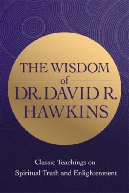 WISDOM OF DR DAVID R HAWKINS