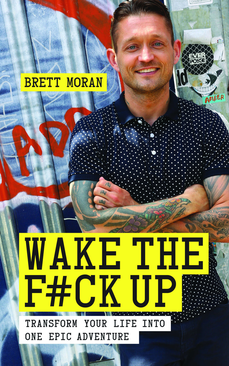 WAKE THE F*CK UP by Brett Moran