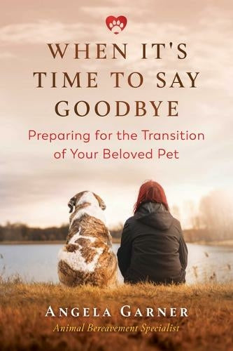 WHEN IT’S TIME TO SAY GOODBYE by Angela Garner