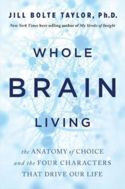 WHOLE BRAIN LIVING by Jill Bolte Taylor