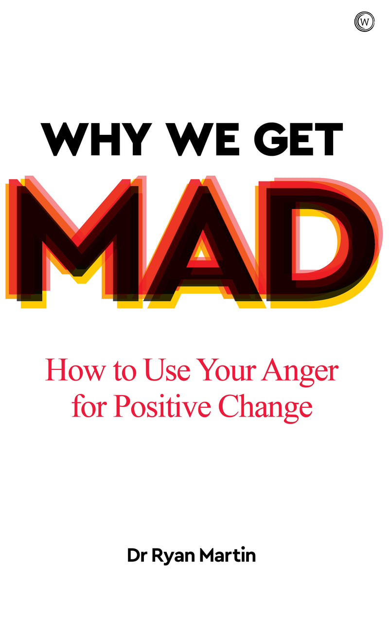 WHY WE GET MAD by Dr Ryan Martin