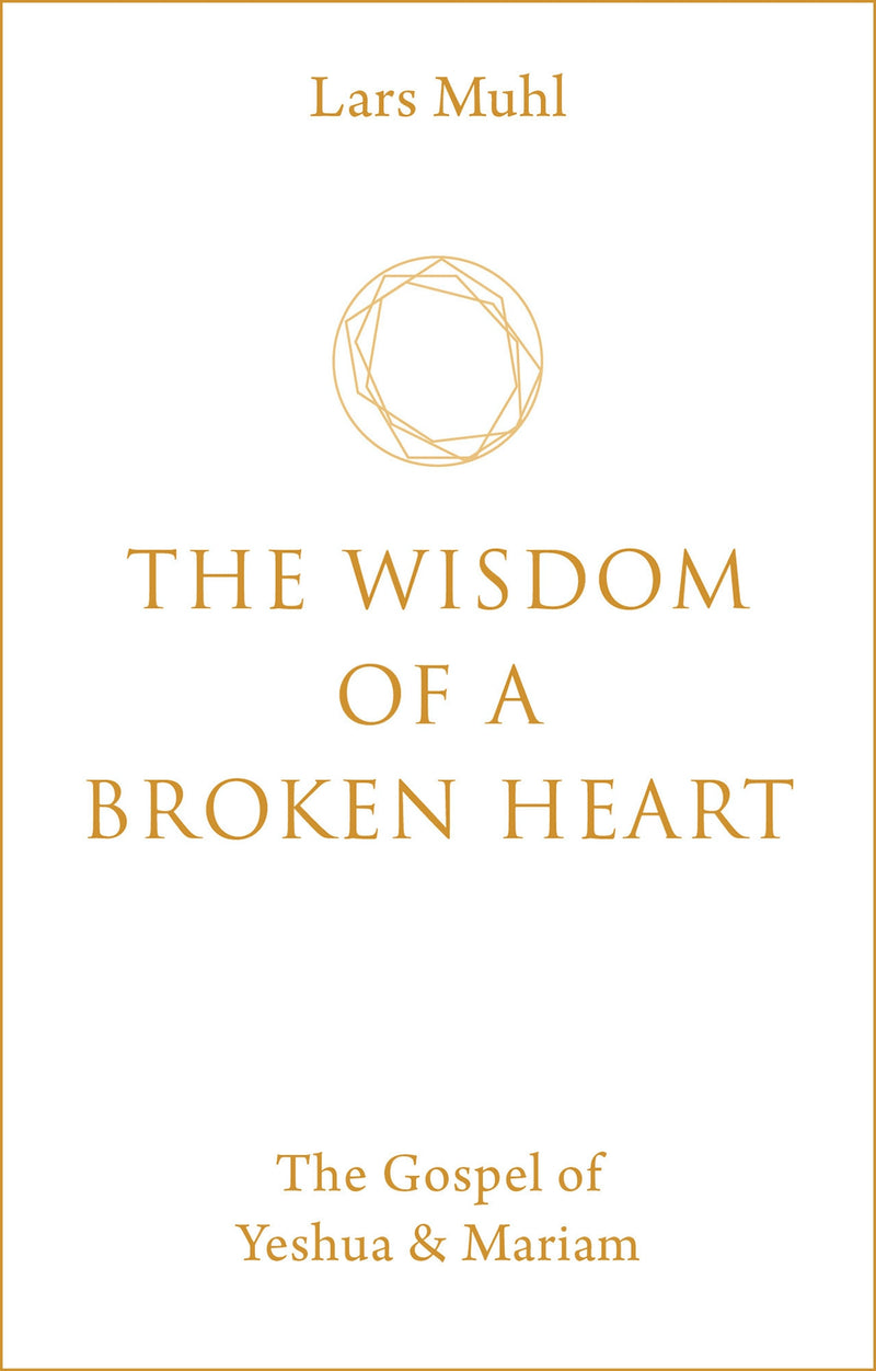 WISDOM OF A BROKEN HEART by Lars Muhl