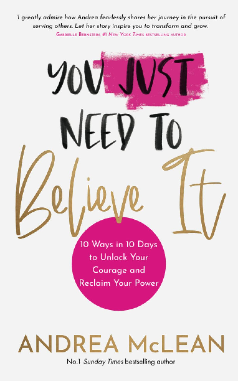 YOU JUST NEED TO BELIEVE IT by Andrea McLean