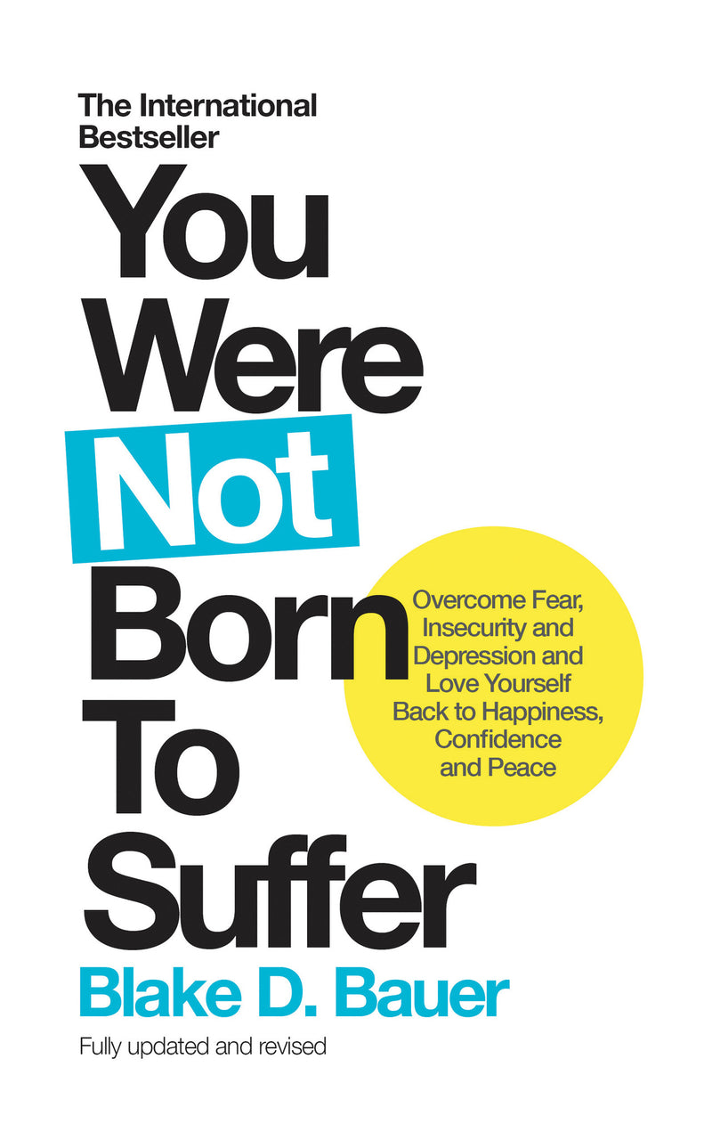 YOU WERE NOT BORN TO SUFFER by Blake Bauer