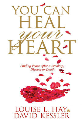 YOU CAN HEAL YOUR HEART Louise L. Hay and David Kessler