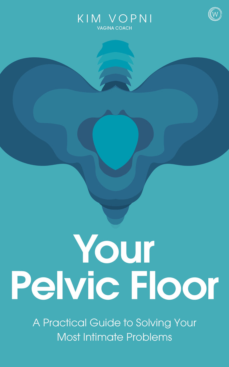 YOUR PELVIC FLOOR by Kim Vopni