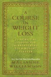 COURSE IN WEIGHT LOSS Marianne Williamson