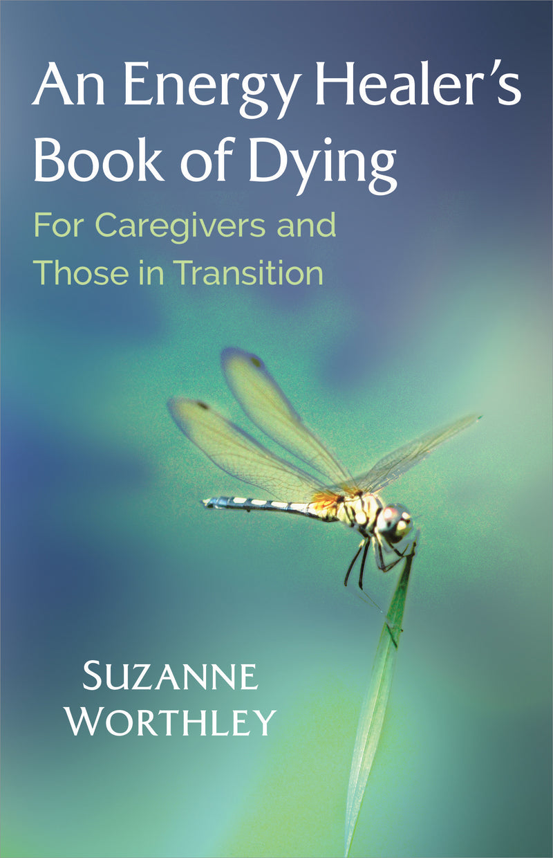 ENERGY HEALER'S BOOK OF DYING by Suzanne Worthley