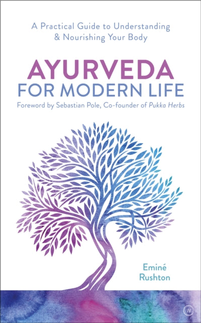 AYURVEDA FOR MODERN LIFE by Emine Rushton