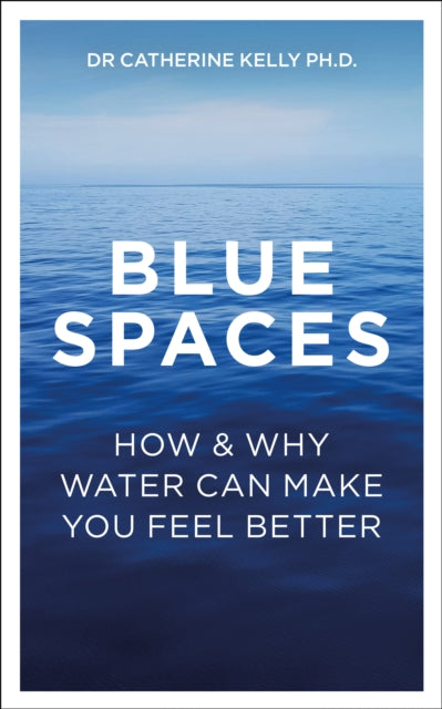 BLUE SPACES by Dr. Catherine Kelly