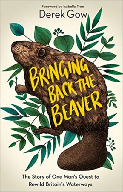 BRINGING BACK THE BEAVER by Derek Gow