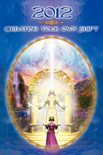 2012: Creating Your Own Shift by Dolores Cannon