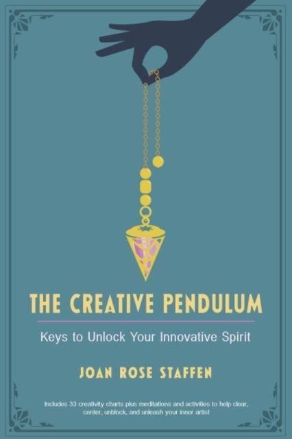 CREATIVE PENDULUM by Joan Rose Staffen