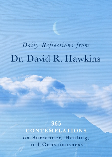 DAILY REFLECTIONS FROM DR. DAVID R HAWKINS