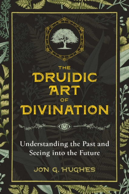 DRUIDIC ART OF DIVINATION by Jon G Hughes