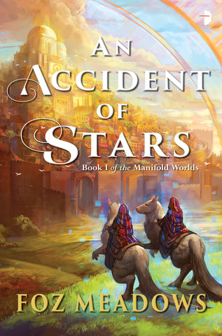 AN ACCIDENT OF STARS by Foz Meadows