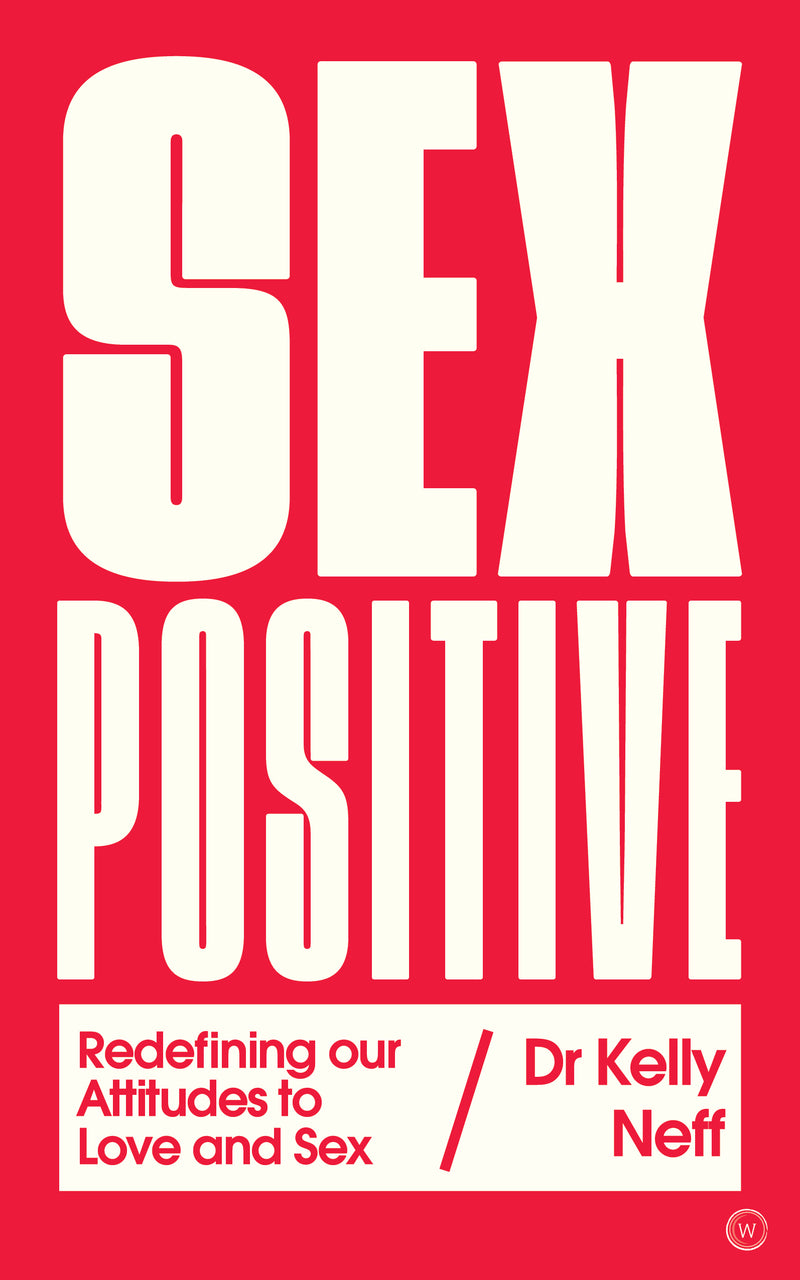 SEX POSITIVE by Dr. Kelly Neff