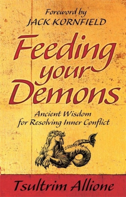 FEEDING YOUR DEMONS by Tsultrim Allione