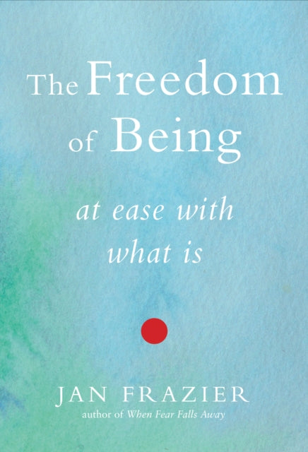 FREEDOM OF BEING AT EASE by Jan Frazier