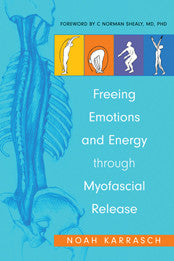 FREEING EMOTIONS & ENERGY THROUGH MYOFASCIAL RELEA Noah Karrasch