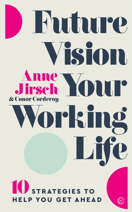 FUTURE VISION YOUR WORKING LIFE by Anne Jirsch