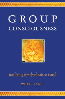 GROUP CONSCIOUSNESS by White Eagle