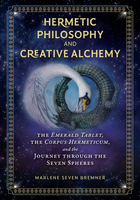 HERMETIC PHILOSOPHY AND CREATIVE ALCHEMY by Marlene Seven Bremner