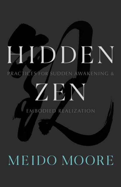 HIDDEN ZEN by Meido Moore