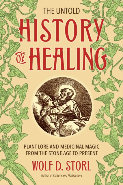 UNTOLD HISTORY OF HEALING by Wolf D. Storl