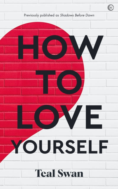 HOW TO LOVE YOURSELF by Teal Swan