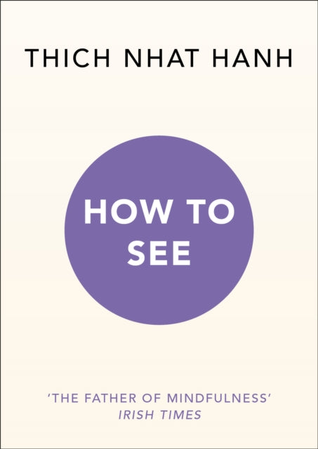 HOW TO SEE by Thich Nhat Hanh