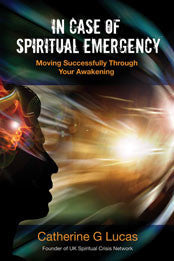 IN CASE OF SPIRITUAL EMERGENCY Catherine G Lucas