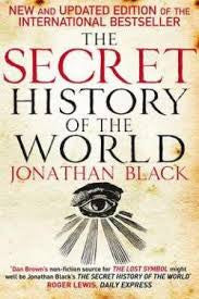 SECRET HISTORY OF THE WORLD by Jonathan Black