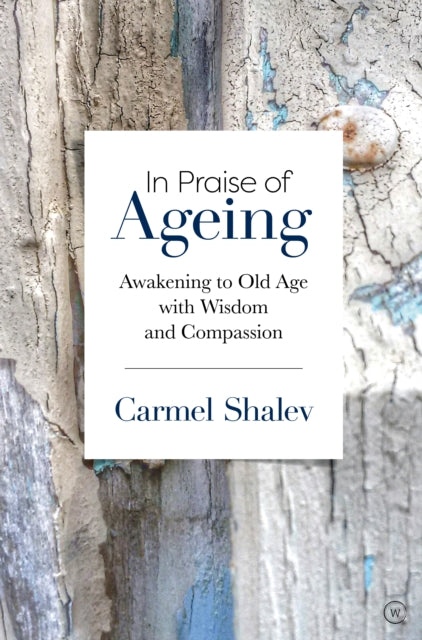 IN PRAISE OF AGEING by Carmel Shalev