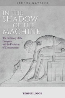 IN THE SHADOW OF THE MACHINE by Jeremy Naydler