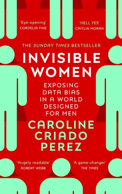 INVISIBLE WOMEN by Caroline Criado Perez