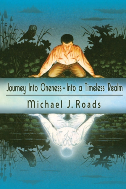 JOURNEY INTO ONENESS by Michael J Roads