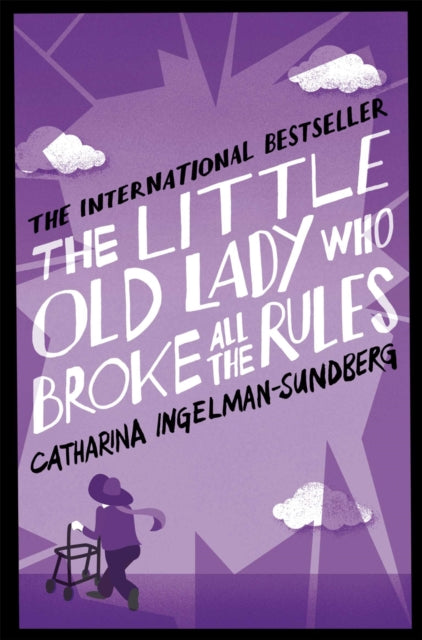 LITTLE OLD LADY WHO BROKE ALL THE RULES by Catharina Ingelman-Sundberg