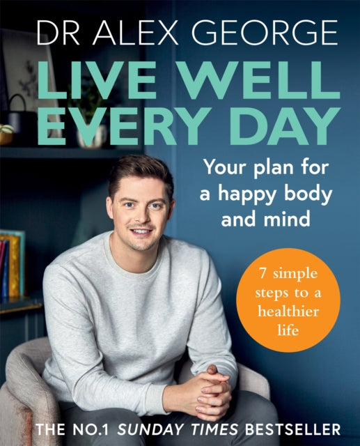 LIVE WELL EVERY DAY by Dr Alex George