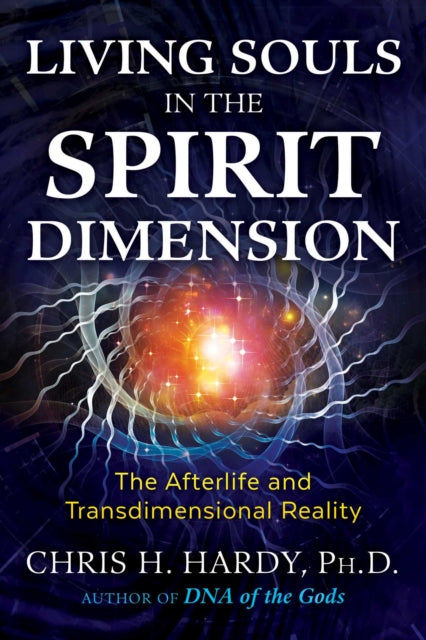 LIVING SOULS IN THE SPIRITUAL DIMENSION by Chris H Hardy