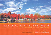 LONG ROAD TURNS TO JOY Thich Nhat Hanh