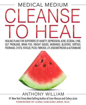 MEDICAL MEDIUM CLEANSE TO HEAL by Anthony William