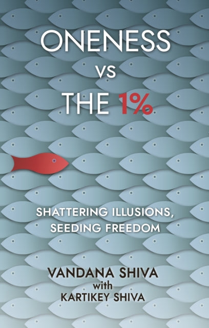 ONENESS VS THE 1% by Vandana Shiva